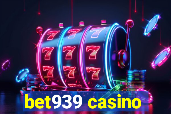 bet939 casino